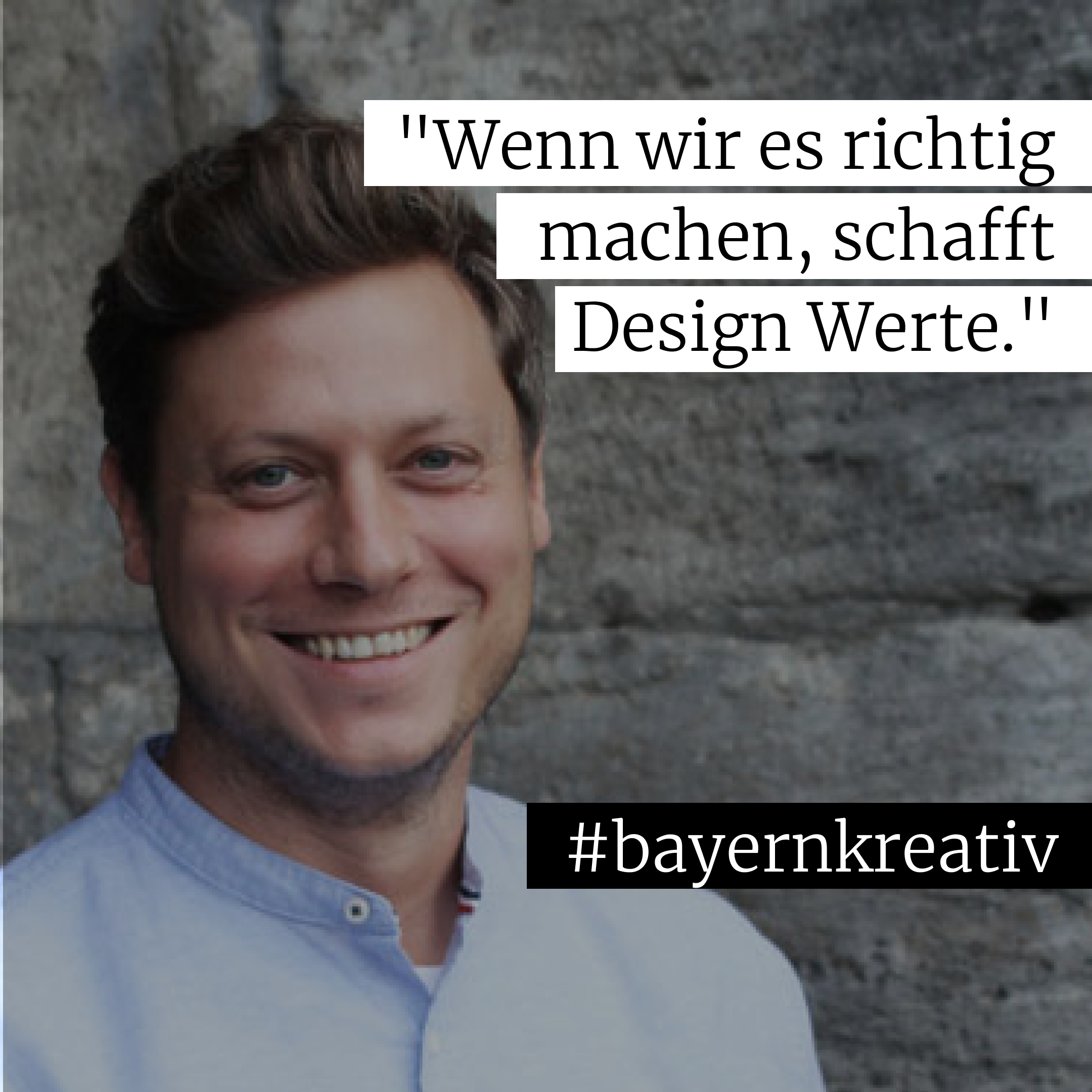 "wenn wir es richtig machen, schafft Design Werte" – Zitat Jo bei Bayernkreativ